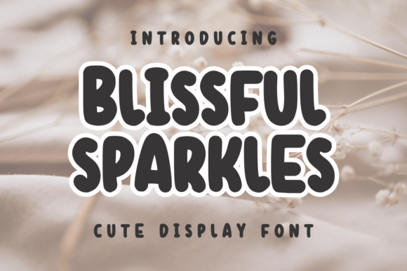 Blissful Sparkles: A Sweet, Friendly Display Font for Creative Projects