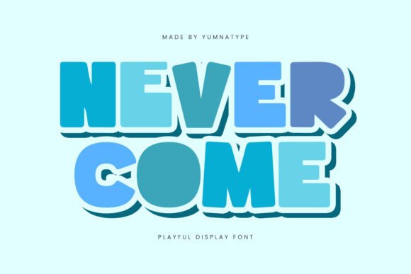 Discover the Playful Energy of the Never Come Font